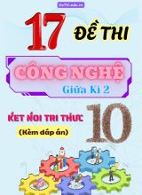 Tuyển tập 17 Đề thi Công nghệ Lớp 10 giữa Kì 2 - Bộ KNTT (Kèm đáp án)